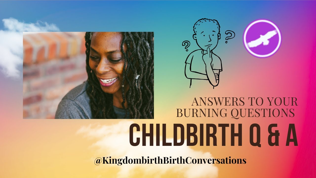 Childbirth Q&A Answers to Your Burning Questions YouTube
