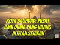 Sejarah Kota Baghdad: Pusat Ilmu & Peradaban Islam yang Hilang Ditelan Sejarah #shortsislami