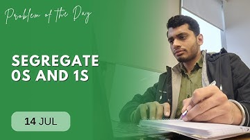 POTD- 14/07/2024 | Segregate 0s and 1s | Problem of the Day | GeeksforGeeks