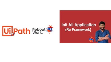 Uipath Tutorial | Init All Application in Re-Framework