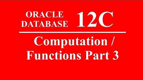 Oracle SQL PLSQL 12C Tutorial 22 - Computation / Functions Part 3