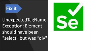 Resolve  UnexpectedTagNameException: Element should have been "select" but was “div"