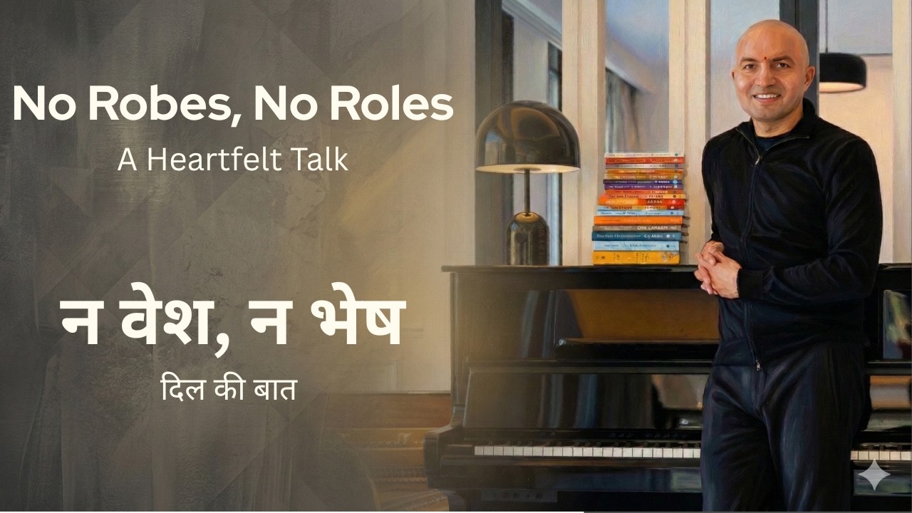 न वेश, न भेष — बस बात दिल की | [Hindi] | No Robes, No Roles — A Heartfelt Talk