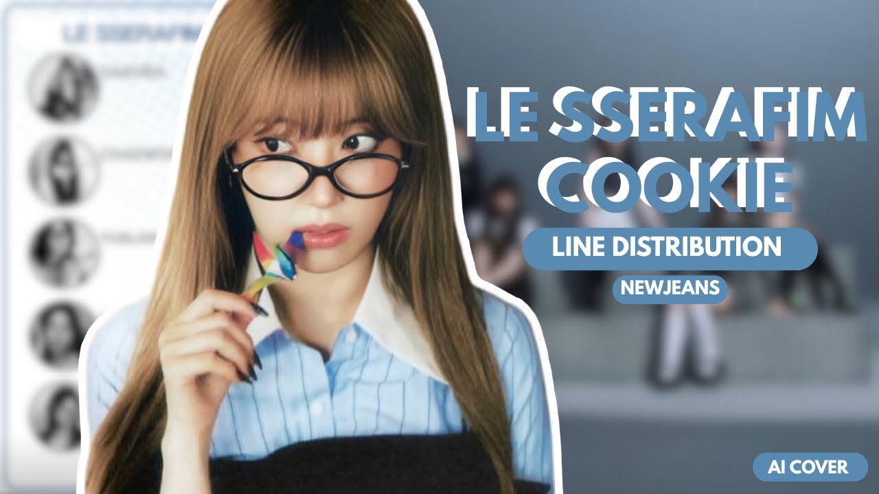 [AI COVER] How would LE SSERAFIM sing ‘Cookie’ by NEWJEANS | Line distribution