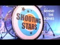 Shooting Stars = Behind The Scenes