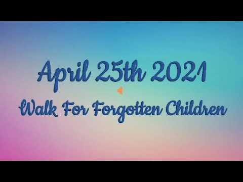 walk for forgotten children 25th April 2021