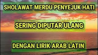 Sholawat Merdu Penyejuk Hati Lirik Arab Latin|#sholawat #sholawatmerdu #sholawatnabi