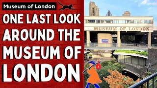 A Last Look Around The Museum of London