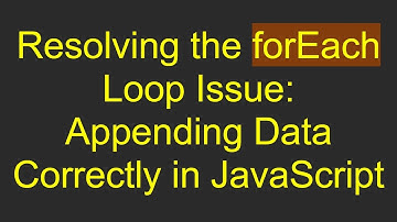 Resolving the forEach Loop Issue: Appending Data Correctly in JavaScript