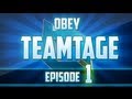 Obey teamtage  episode 1