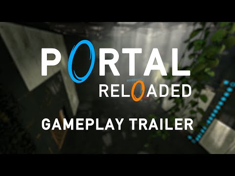 Portal Reloaded - Gameplay Trailer