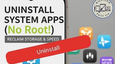 How to uninstall system apps or Bloatware from any Android