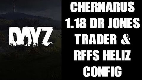 DayZ 1.18 Update Chernarus Dr Jones Trader With Red Falcon Flight System Heliz Shop Mod Config Files