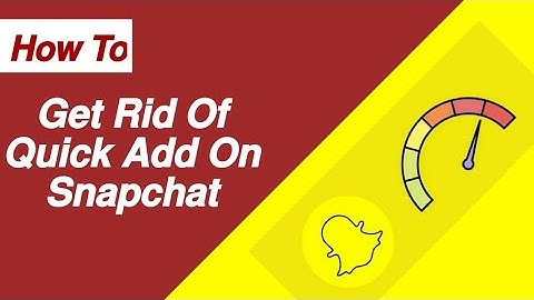 How to get rid of quick add on Snapchat