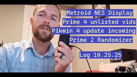 Metroid NES display, Prime 4 unlisted videos, Pikmin 4 update, Prime 2 Randomizer - Log 10.25.25