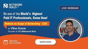 Live Webinar | What is CCIE Networking, and its scope | By Vikas Kumar, Founder & MD - Network Bulls