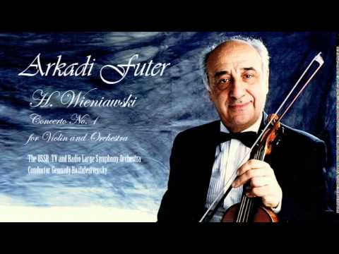 Arkadi Futer. H. Wieniawski Concerto No. 1 for Violin and Orchestra.