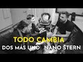 Dos Más Uno Nano Stern Todo Cambia Videoclip Oficial