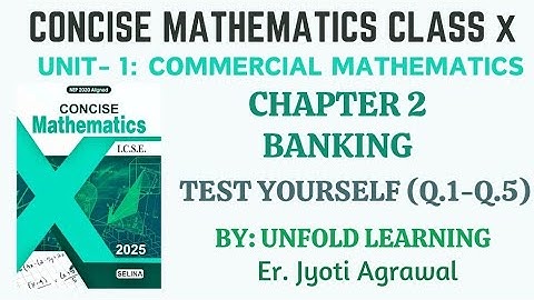 ICSE CLASS 10 | CONCISE MATHEMATICS | COMMERCIAL MATHEMATICS || 2.Banking || Test Yourself (Q.1-Q.5)
