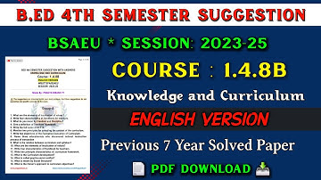 B.ed 4th semester suggestion 2025 in English | Course 1.4.8b | knowledge and curriculum in English