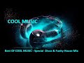 Best Of COOL MUSIC    Special  Disco & Funky House Mix