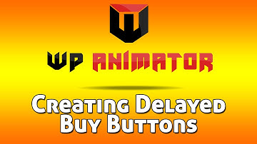 Creating Delayed Buy Buttons - WP Animator