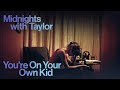 Taylor Swift You Re On Your Own Kid Live Concept From Midnights With Taylor 