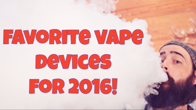 My Favorite Vaping Devices For 2016! - YouTube