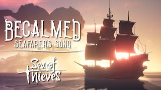 Sea of Thieves - Becalmed: Seafarer's Song + Acapella (Legend of Glitterbeard Soundtrack)