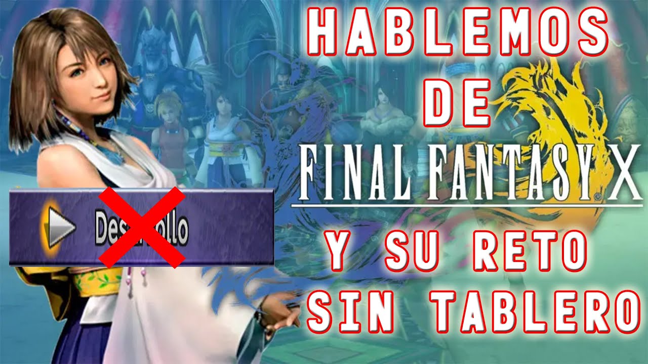 ¿Es posible pasarse FFX sin tablero?
