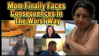 Mom Finally Faces Consequences In The Worst Way 
