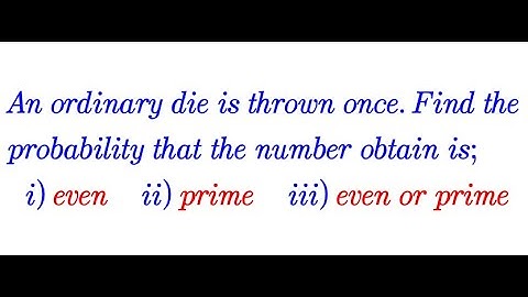 Calculating the probability of different outcomes when an ordinary die 🎲 is thrown
