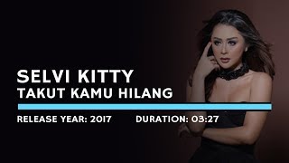 Selvi Kitty - Takut Kamu Hilang (Karaoke Version)