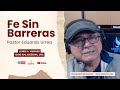 FE SIN BARRERAS con el Pastor Eduardo Urrea - 05 Septiembre 2025
