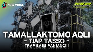 DJ TAMALLAKTOMO AQLI❕❗TJAP TASSO MIDD CETTUNG FULL BASS PANJANG CLARITY VIRAL FYP TIK TOK❕