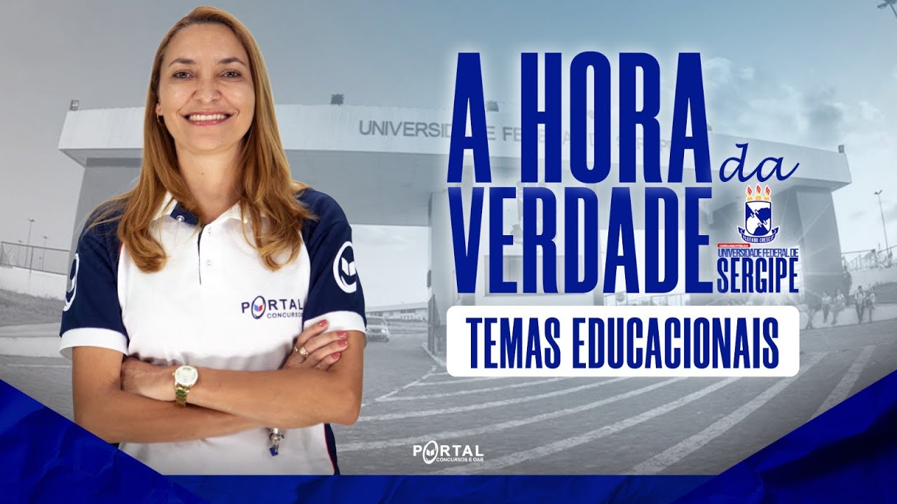 CONCURSO UFS - A HORA DA VERDADE: TEMAS EDUCACIONAIS