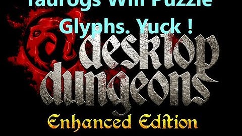 Desktop Dungeons Puzzle : Taurogs Will Glyphs  Yuck !