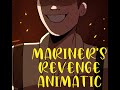 MARINERS REVENGE ANIMATIC (It's finally here!)