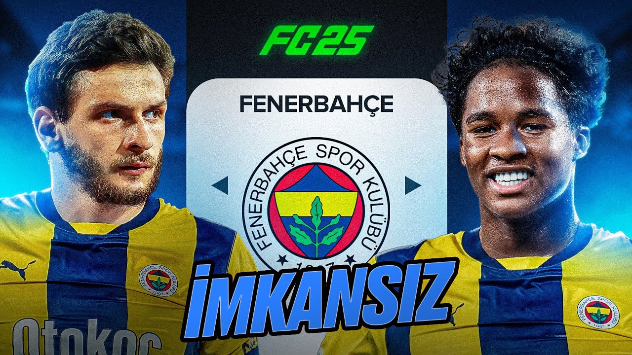 EA FC 25 FENERBAHÇE REBUİLD ! MOD : İMKANSIZ
