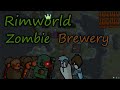 Rimworld: Zombie Brewery