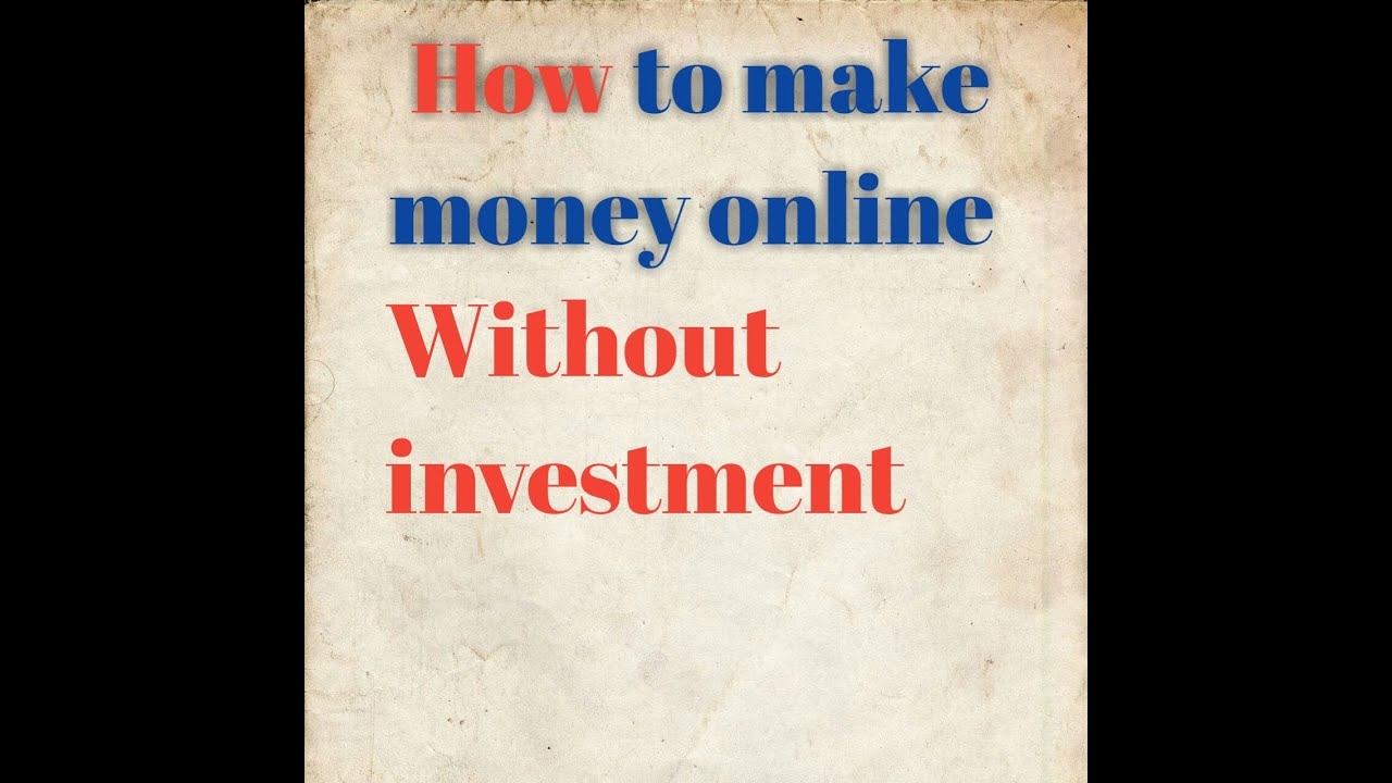 How To Make Money Online Without Investment Very Fast YouTube how-to-make-money-online-without-investment-very-fast-youtube
