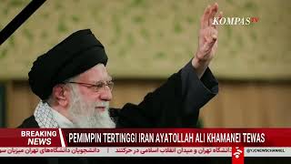 Iran Konfirmasi Kematian Pemimpin Tertinggi Ayatollah Ali Khamenei