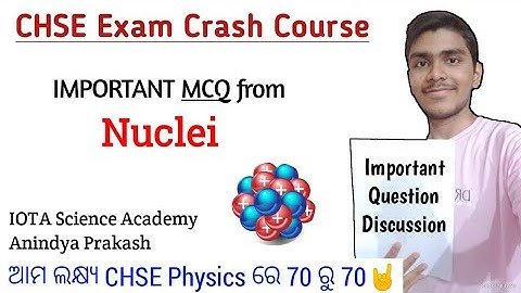 CHSE ପରୀକ୍ଷା ପାଇଁ very IMPORTANT question | Nuclei MCQ | +2 2nd year science physics | CHSE Odisha
