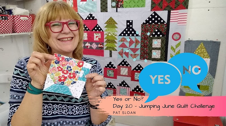 Yes... or No?  ---- Pat Sloan June 20  Quilt challenge 2020
