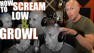 How To Scream LOW &amp; GROWL (Without Hurting Yourself Or Sounding Horrible)