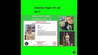 Sebastian Rogers 911 call part 2