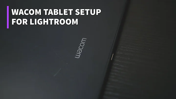My Wacom Tablet and Pen Setup for Lightroom Classic