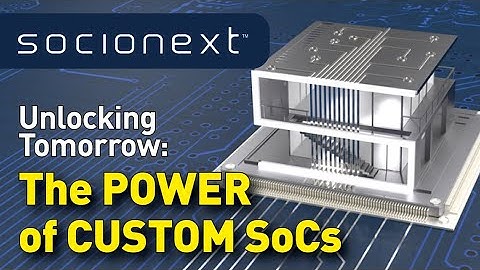 Why Custom System-on-Chip is Essential in Today