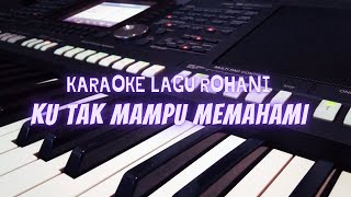 Ku Tak Mampu Memahami || Karaoke Lagu Rohani + Lirik