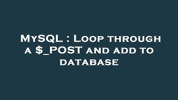 MySQL : Loop through a $_POST and add to database